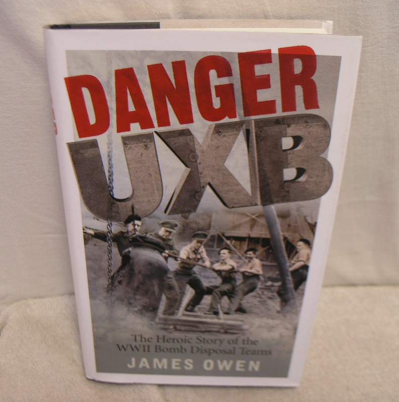 Image for Danger UXB : The Heroic Story of WWII Bomb Disposal Teams