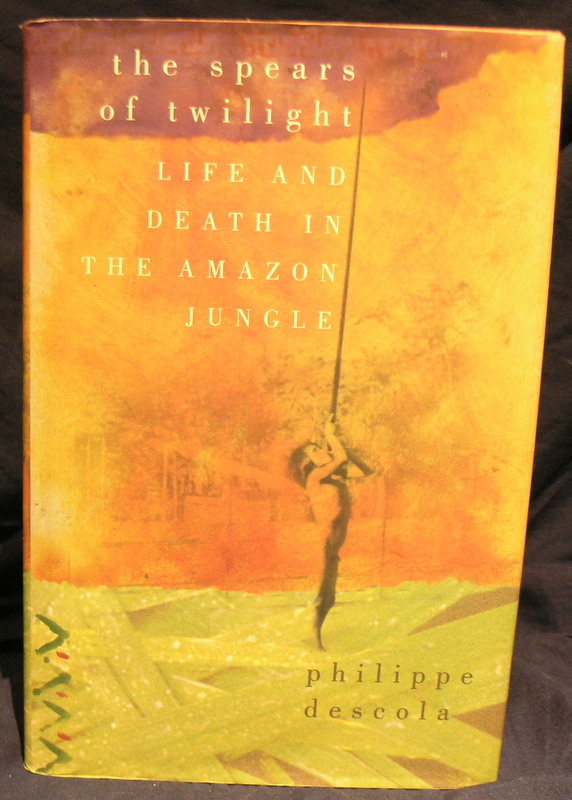 Image for The Spears of Twilight: Life and Death in the Amazon Jungle