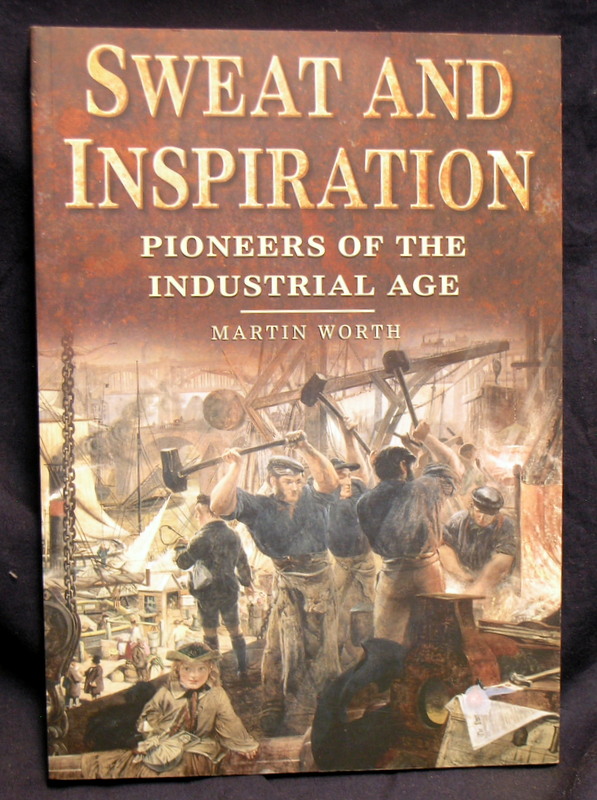 Image for Sweat and Inspiration : Pioneers of the Industrial Age