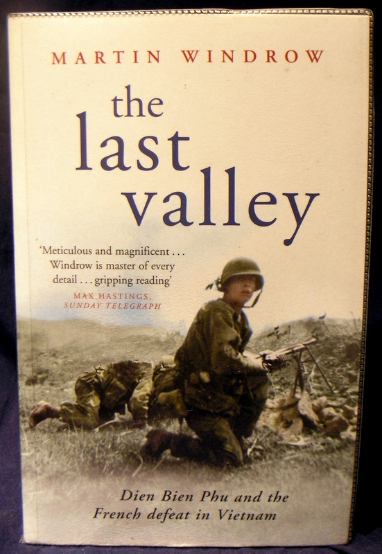 The Last Valley: Dien Bien Phu and the French Defeat in Vietnam (Cassell Military Paperbacks)