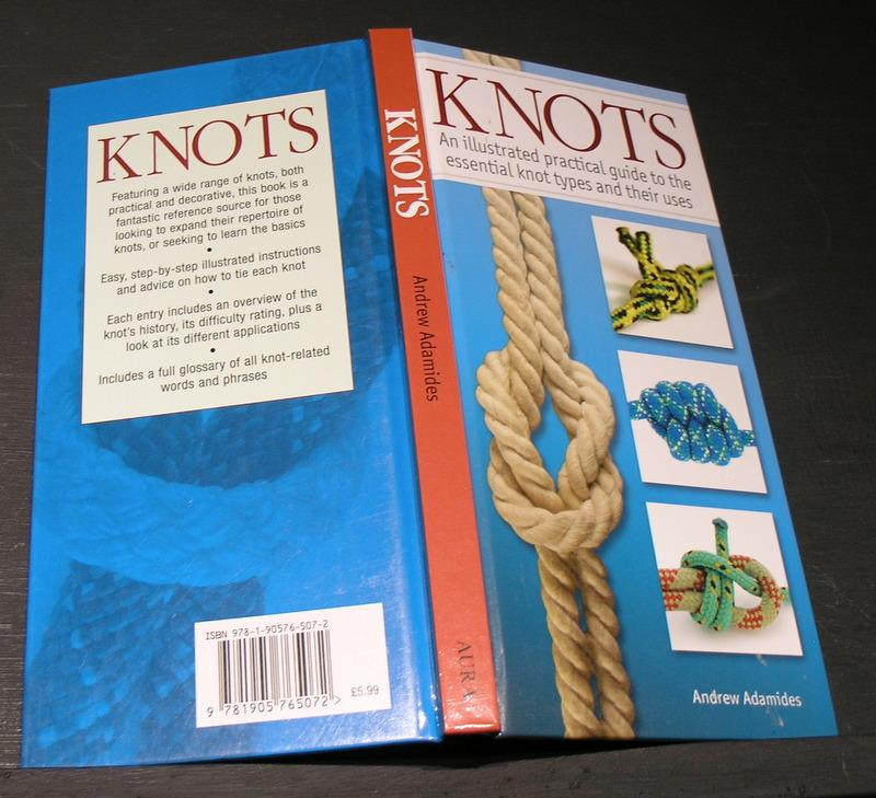 Knots. An Illustrated practical guide to the essential knot types and their  uses